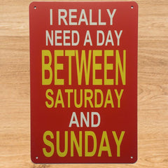 I Really Need A Day Between Saturday And Sunday Poster