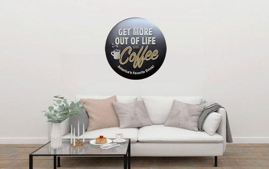 Get More Out of Life With Coffee Round Embossed Metal Tin Sign Poster