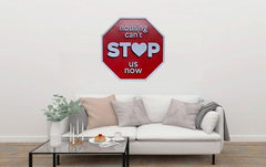 Nothing Cant Stop Us Now Octagon Metal Tin Sign Poster