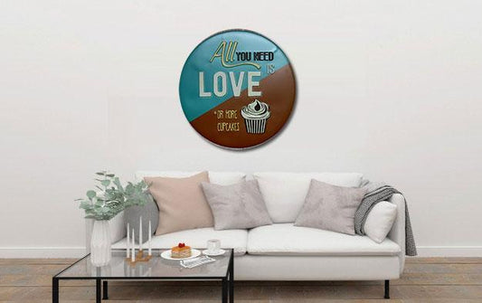 All You Need Is Love Or More Cup Cakes Round Embossed Metal Tin Sign Poster