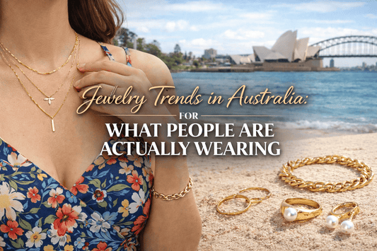 Jewelry Trends in Australia: What People Are Actually Wearing