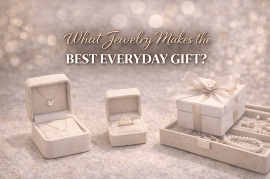 What Jewelry Makes the Best Everyday Gift?