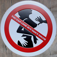 You Can Look but Dont Touch Round Embossed Metal Tin Sign Poster