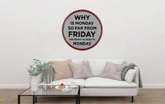 Why is Monday So Far From Friday Round Embossed Metal Tin Sign Poster