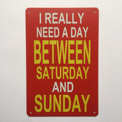 I Really Need A Day Between Saturday And Sunday Poster