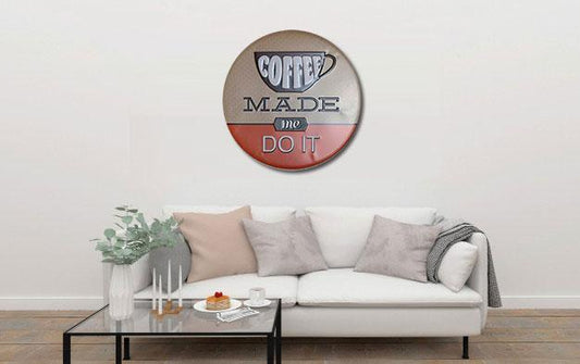 Coffee Made Me Do It Round Embossed Metal Tin Sign Poster